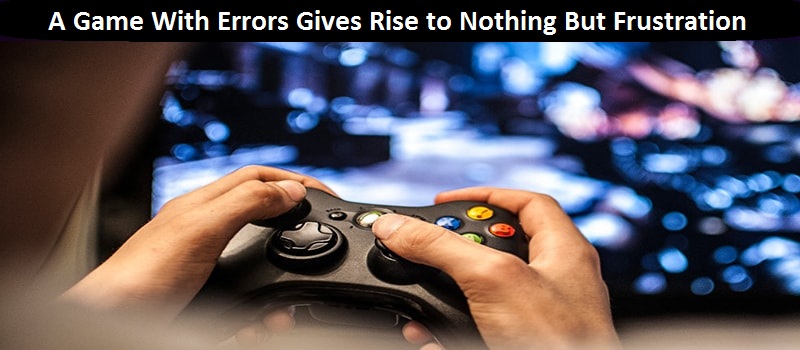 A Game With Errors Gives Rise to Nothing But Frustration!