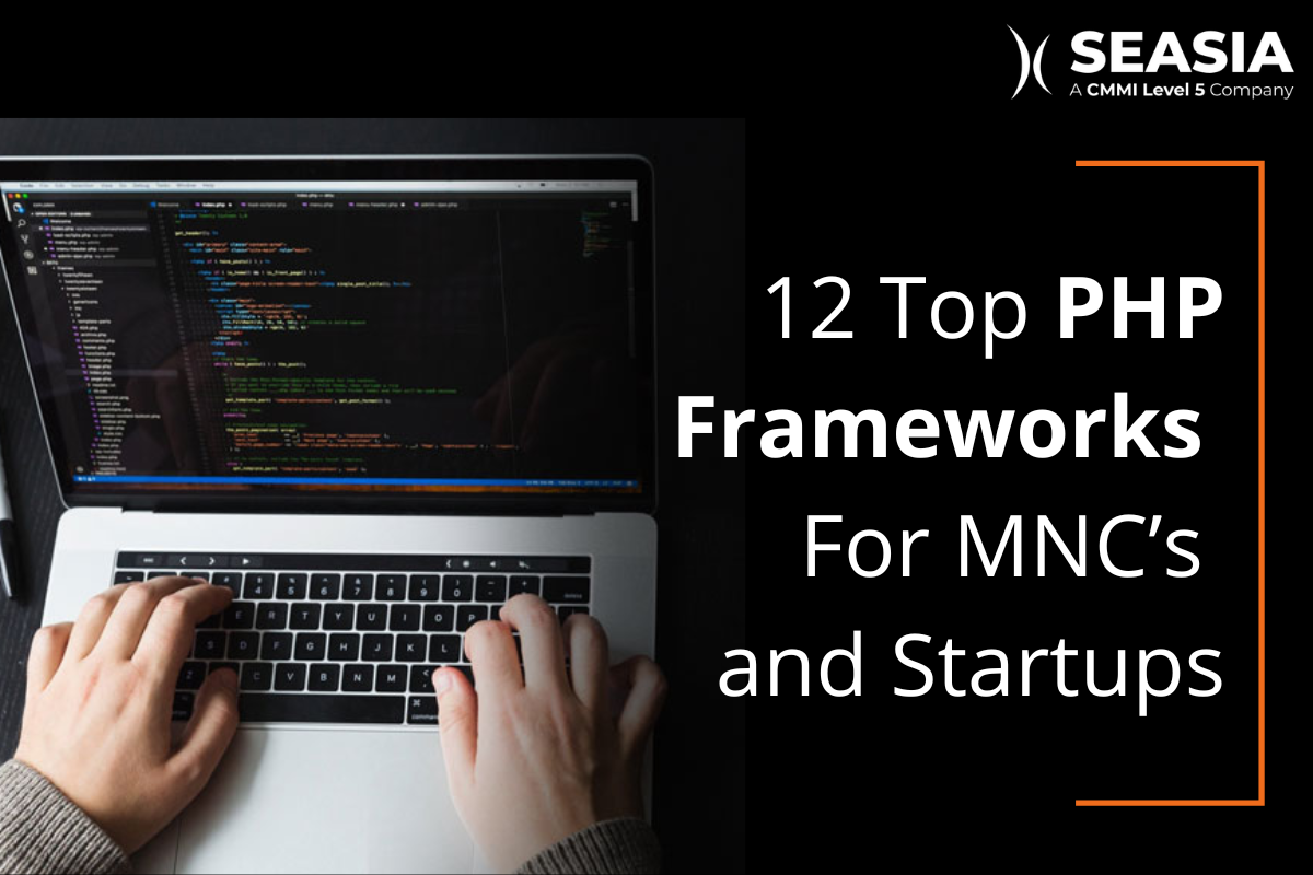 12 Top PHP Frameworks For MNC’s and Startups