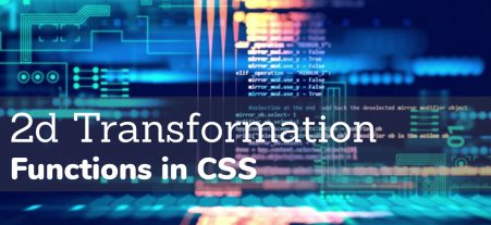 Using 2D Transformation Functions in CSS: A Comple...