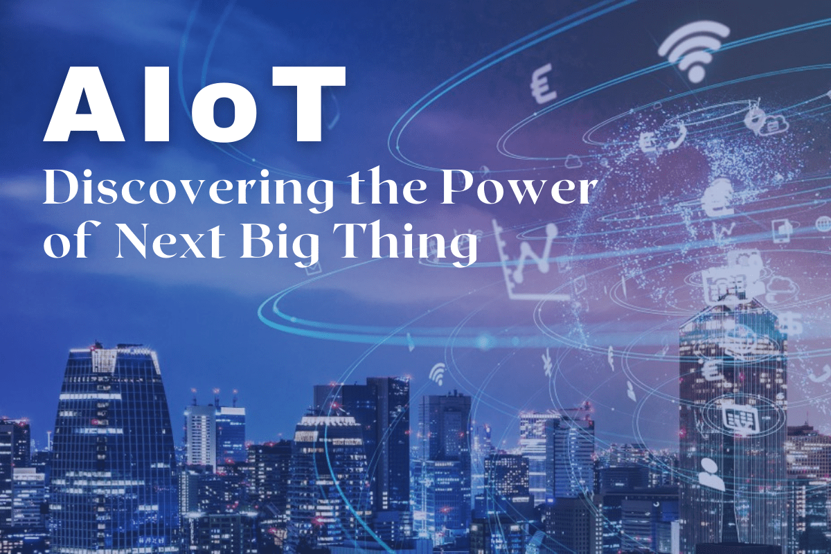 AIoT - Discovering the Power of Next Big Thing