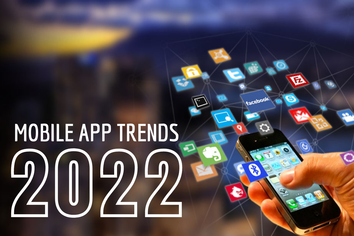 Mobile App Development Trends 2022