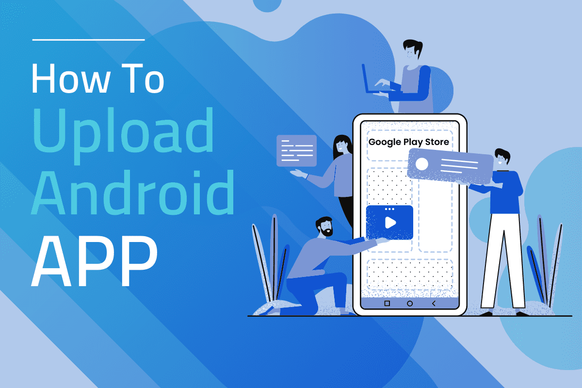 How to Upload Android App to Google Play Store