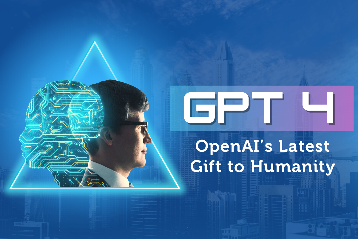 GPT-4 : OpenAI’s Latest Gift to Humanity