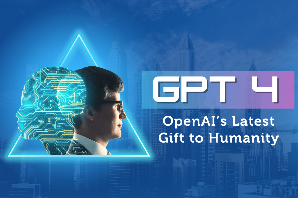 GPT4 - OpenAI’s Latest Gift to Humanity - Seasia Infotech