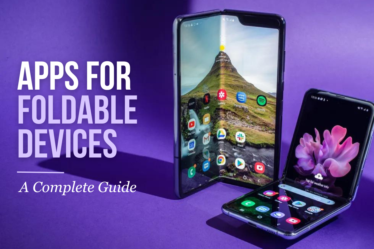 Apps for Foldable Devices: A Complete Guide to Making Future-ready Apps 
